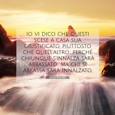 Picture 07 - Luca 18:14 RIV - Io vi dico che questi scese a casa sua - Bible Verse Picture