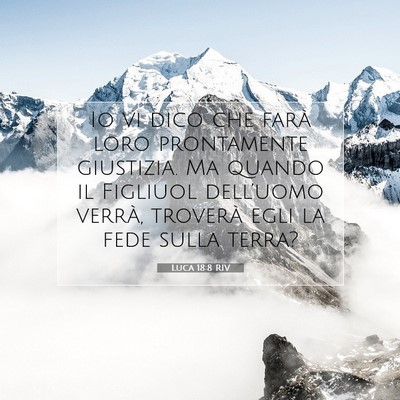 Picture 07 - Luca 18:8 RIV - Io vi dico che farà loro prontamente giustizia. - Bible Verse Picture