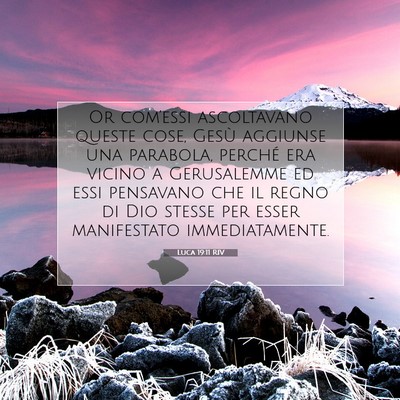 Picture 07 - Luca 19:11 RIV - Or com’essi ascoltavano queste cose, Gesù - Bible Verse Picture