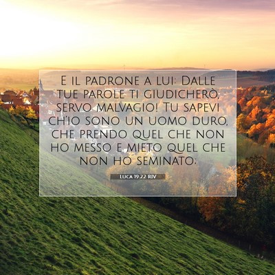 Picture 07 - Luca 19:22 RIV - E il padrone a lui: Dalle tue parole ti - Bible Verse Picture
