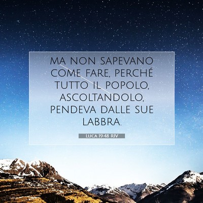 Picture 07 - Luca 19:48 RIV - ma non sapevano come fare, perché tutto il - Bible Verse Picture