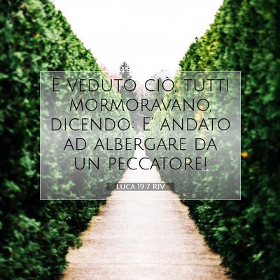 Picture 07 - Luca 19:7 RIV - E veduto ciò, tutti mormoravano, dicendo: E’ - Bible Verse Picture
