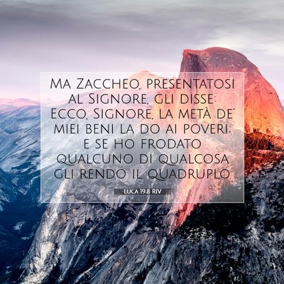 Picture 07 - Luca 19:8 RIV - Ma Zaccheo, presentatosi al Signore, gli disse: - Bible Verse Picture