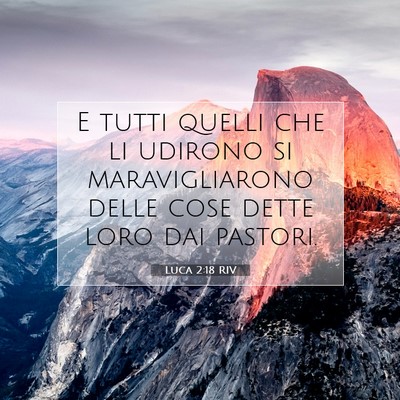 Picture 07 - Luca 2:18 RIV - E tutti quelli che li udirono si maravigliarono - Bible Verse Picture