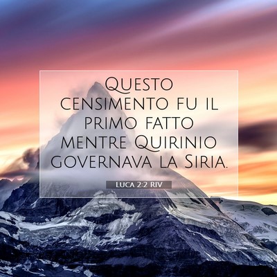 Picture 07 - Luca 2:2 RIV - Questo censimento fu il primo fatto mentre - Bible Verse Picture