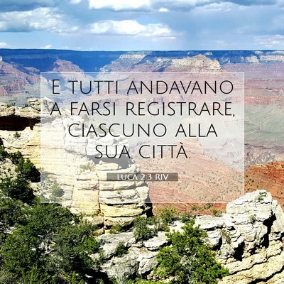 Picture 07 - Luca 2:3 RIV - E tutti andavano a farsi registrare, ciascuno - Bible Verse Picture