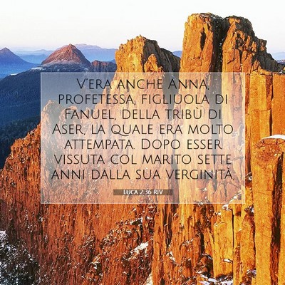 Picture 07 - Luca 2:36 RIV - V’era anche Anna, profetessa, figliuola di - Bible Verse Picture