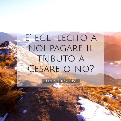 Picture 07 - Luca 20:22 RIV - E’ egli lecito a noi pagare il tributo a Cesare - Bible Verse Picture
