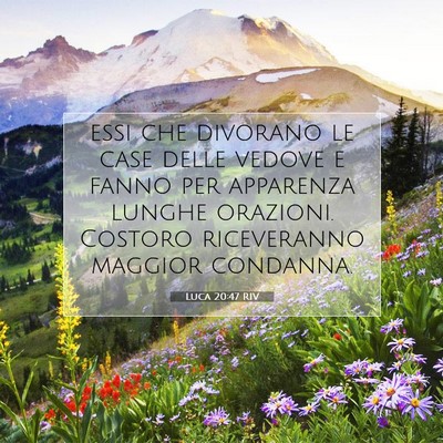 Picture 07 - Luca 20:47 RIV - essi che divorano le case delle vedove e fanno - Bible Verse Picture
