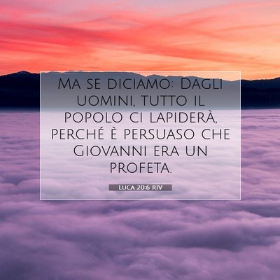 Picture 07 - Luca 20:6 RIV - Ma se diciamo: Dagli uomini, tutto il popolo ci - Bible Verse Picture