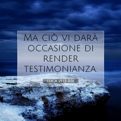 Picture 07 - Luca 21:13 RIV - Ma ciò vi darà occasione di render - Bible Verse Picture
