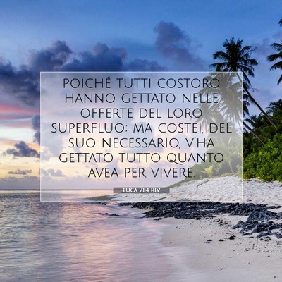 Picture 07 - Luca 21:4 RIV - poiché tutti costoro hanno gettato nelle offerte - Bible Verse Picture