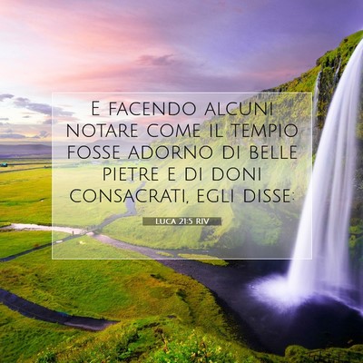 Picture 07 - Luca 21:5 RIV - E facendo alcuni notare come il tempio fosse - Bible Verse Picture