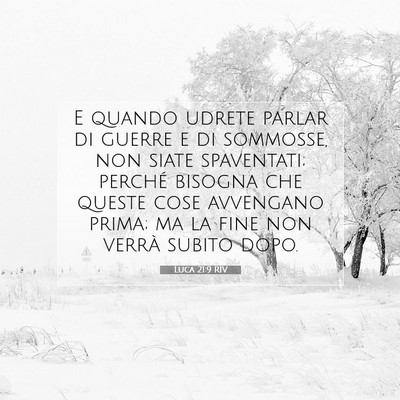 Picture 07 - Luca 21:9 RIV - E quando udrete parlar di guerre e di sommosse, - Bible Verse Picture