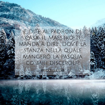 Picture 07 - Luca 22:11 RIV - E dite al padron di casa: Il Maestro ti manda a - Bible Verse Picture
