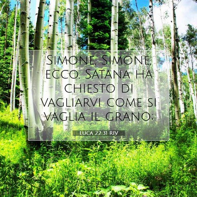 Picture 07 - Luca 22:31 RIV - Simone, Simone, ecco, Satana ha chiesto di - Bible Verse Picture