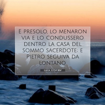 Picture 07 - Luca 22:54 RIV - E presolo, lo menaron via e lo condussero dentro - Bible Verse Picture
