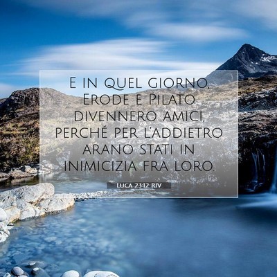 Picture 07 - Luca 23:12 RIV - E in quel giorno, Erode e Pilato divennero amici, - Bible Verse Picture
