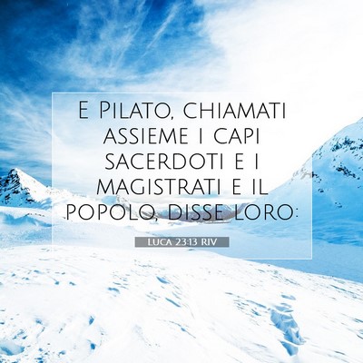 Picture 07 - Luca 23:13 RIV - E Pilato, chiamati assieme i capi sacerdoti e i - Bible Verse Picture