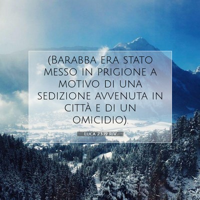 Picture 07 - Luca 23:19 RIV - (Barabba era stato messo in prigione a motivo di - Bible Verse Picture