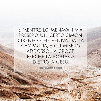Picture 07 - Luca 23:26 RIV - E mentre lo menavan via, presero un certo Simon, - Bible Verse Picture