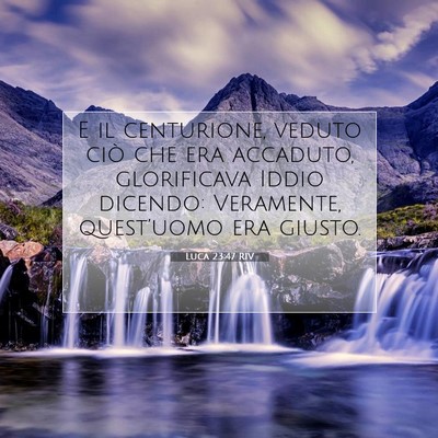 Picture 07 - Luca 23:47 RIV - E il centurione, veduto ciò che era accaduto, - Bible Verse Picture