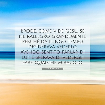 Picture 07 - Luca 23:8 RIV - Erode, come vide Gesù, se ne rallegrò - Bible Verse Picture