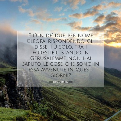 Picture 07 - Luca 24:18 RIV - E l’un de’ due, per nome Cleopa, rispondendo, - Bible Verse Picture
