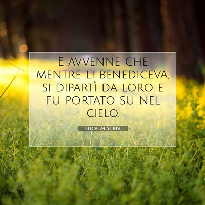 Picture 07 - Luca 24:51 RIV - E avvenne che mentre li benediceva, si dipartì - Bible Verse Picture
