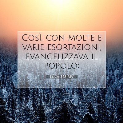 Picture 07 - Luca 3:18 RIV - Così, con molte e varie esortazioni, - Bible Verse Picture