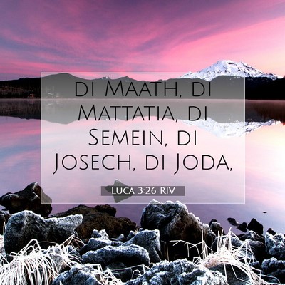 Picture 07 - Luca 3:26 RIV - di Maath, di Mattatia, di Semein, di Josech, di - Bible Verse Picture