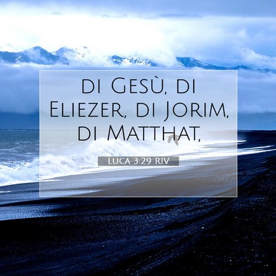 Picture 07 - Luca 3:29 RIV - di Gesù, di Eliezer, di Jorim, di - Bible Verse Picture