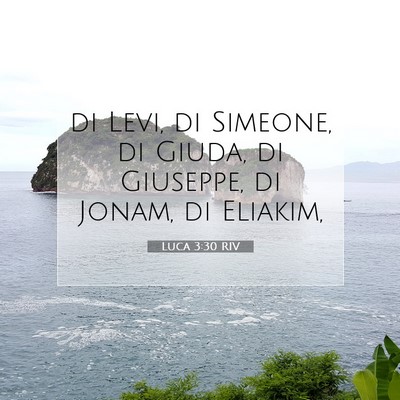 Picture 07 - Luca 3:30 RIV - di Levi, di Simeone, di Giuda, di Giuseppe, di - Bible Verse Picture