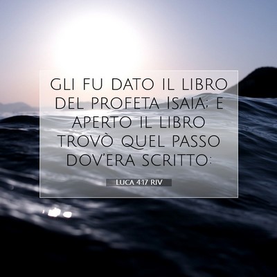 Picture 07 - Luca 4:17 RIV - gli fu dato il libro del profeta Isaia; e aperto - Bible Verse Picture