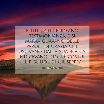 Picture 07 - Luca 4:22 RIV - E tutti gli rendeano testimonianza, e si - Bible Verse Picture