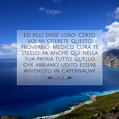Picture 07 - Luca 4:23 RIV - Ed egli disse loro: Certo, voi mi citerete questo - Bible Verse Picture