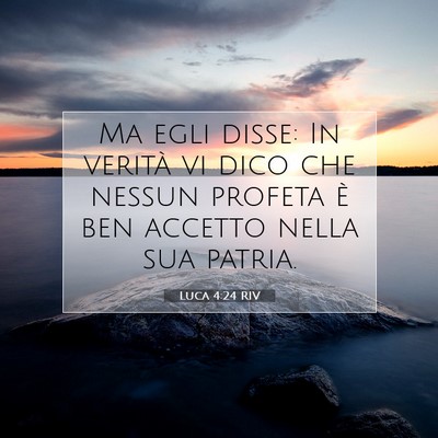 Picture 07 - Luca 4:24 RIV - Ma egli disse: In verità vi dico che nessun - Bible Verse Picture