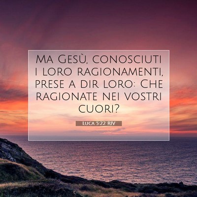 Picture 07 - Luca 5:22 RIV - Ma Gesù, conosciuti i loro ragionamenti, prese a - Bible Verse Picture