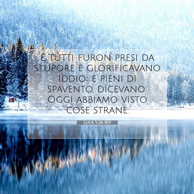 Picture 07 - Luca 5:26 RIV - E tutti furon presi da stupore e glorificavano - Bible Verse Picture