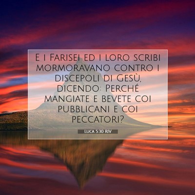 Picture 07 - Luca 5:30 RIV - E i Farisei ed i loro scribi mormoravano contro i - Bible Verse Picture