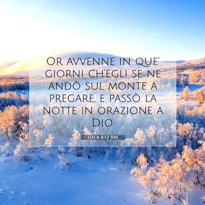 Picture 07 - Luca 6:12 RIV - Or avvenne in que’ giorni ch’egli se ne andò - Bible Verse Picture