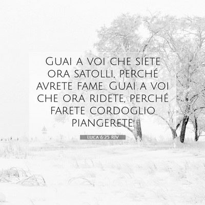 Picture 07 - Luca 6:25 RIV - Guai a voi che siete ora satolli, perché avrete - Bible Verse Picture