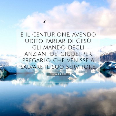 Picture 07 - Luca 7:3 RIV - e il centurione, avendo udito parlar di Gesù, - Bible Verse Picture