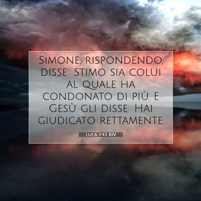 Picture 07 - Luca 7:43 RIV - Simone, rispondendo, disse: Stimo sia colui al - Bible Verse Picture