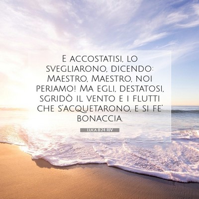 Picture 07 - Luca 8:24 RIV - E accostatisi, lo svegliarono, dicendo: Maestro, - Bible Verse Picture