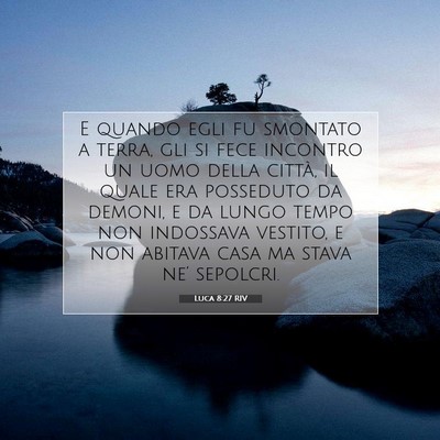 Picture 07 - Luca 8:27 RIV - E quando egli fu smontato a terra, gli si fece - Bible Verse Picture