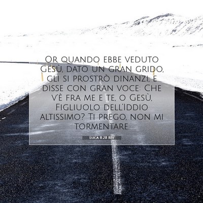 Picture 07 - Luca 8:28 RIV - Or quando ebbe veduto Gesù, dato un gran grido, - Bible Verse Picture