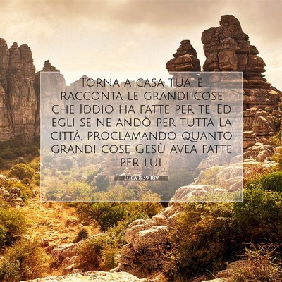 Picture 07 - Luca 8:39 RIV - Torna a casa tua, e racconta le grandi cose che - Bible Verse Picture