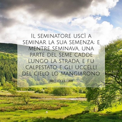 Picture 07 - Luca 8:5 RIV - Il seminatore uscì a seminar la sua semenza; e - Bible Verse Picture
