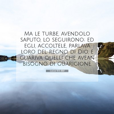 Picture 07 - Luca 9:11 RIV - Ma le turbe, avendolo saputo, lo seguirono; ed - Bible Verse Picture